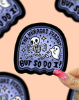 The Horrors Persist, But So Do I Vinyl Sticker