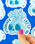 Hydrate Or Else Vinyl Sticker