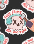 True Crime All the Time Vinyl Sticker