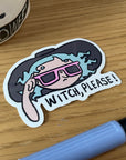 Witch, Please! Vinyl Sticker