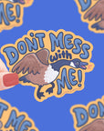 Don't Mess With Me Goose Vinyl Sticker