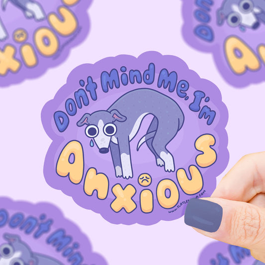 Don't Mind Me I'm Anxious Vinyl Sticker