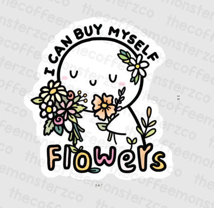 I can buy myself flowers