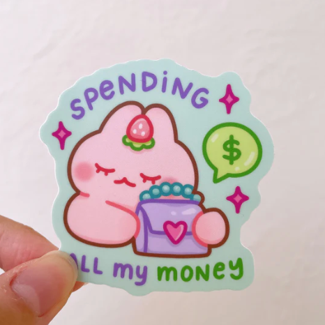 Spending all my money sticker